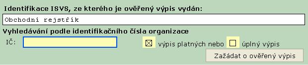 2. Vydání ověřeného výpisu z Obchodního rejstříku 2.1. Identifikační číslo organizace Po načtení formuláře vyplňte do pole IČ identifikační číslo organizace (povinná hodnota). 2.2. Výběr typu výpisu