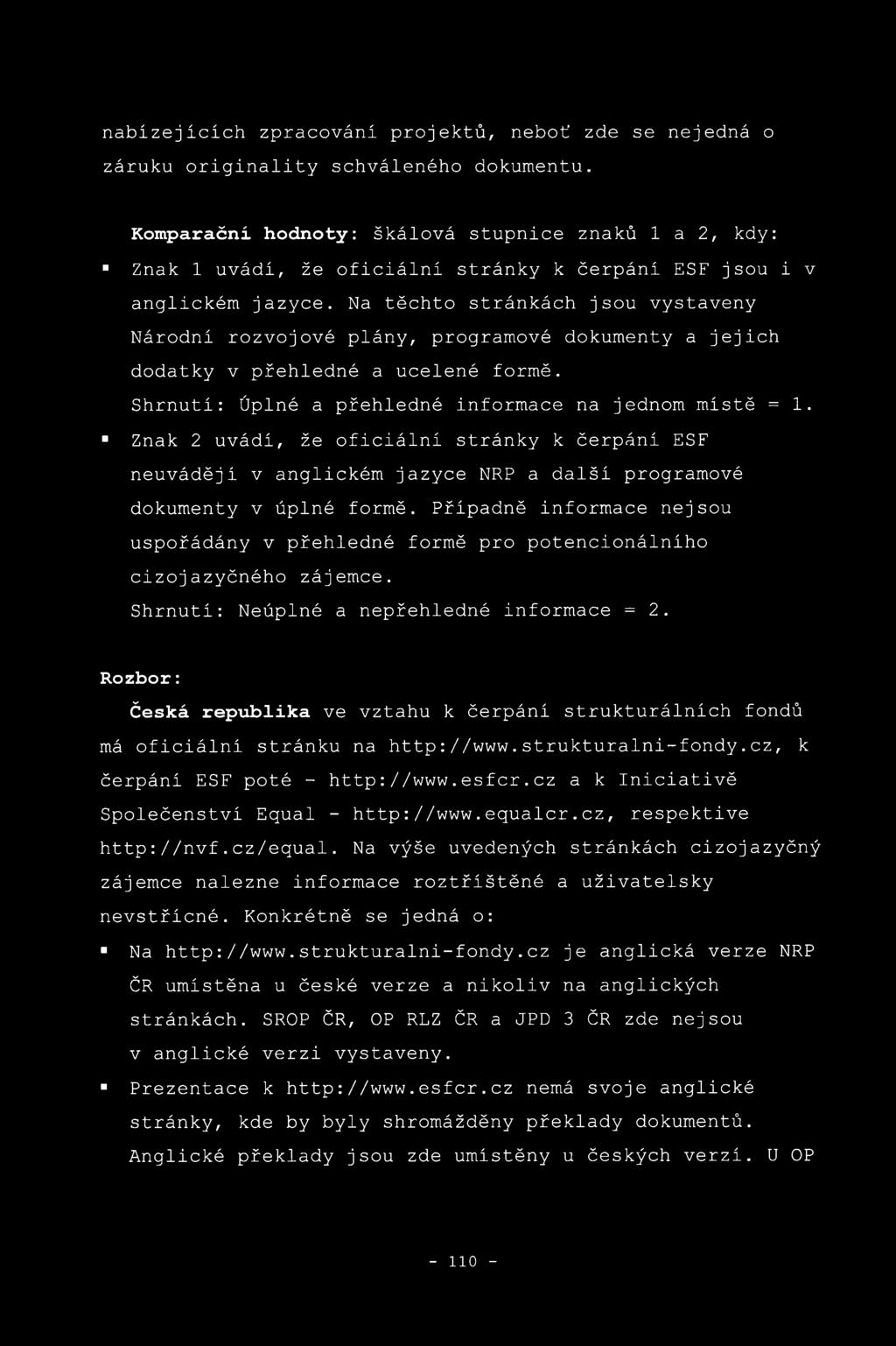 Na těchto stránkách jsou vystaveny Národní rozvojové plány, programové dokumenty a jejich dodatky v přehledné a ucelené formě. Shrnutí: Úplné a přehledné informace na jednom místě = 1.