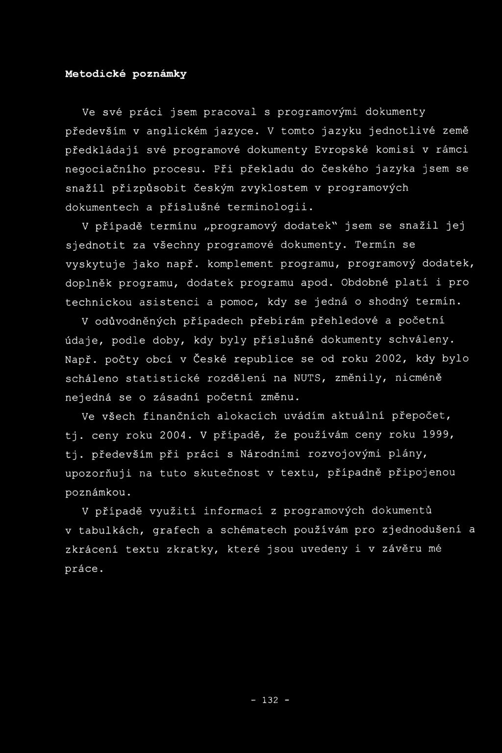 Při překladu do českého jazyka jsem se snažil přizpůsobit českým zvyklostem v programových dokumentech a příslušné terminologii.