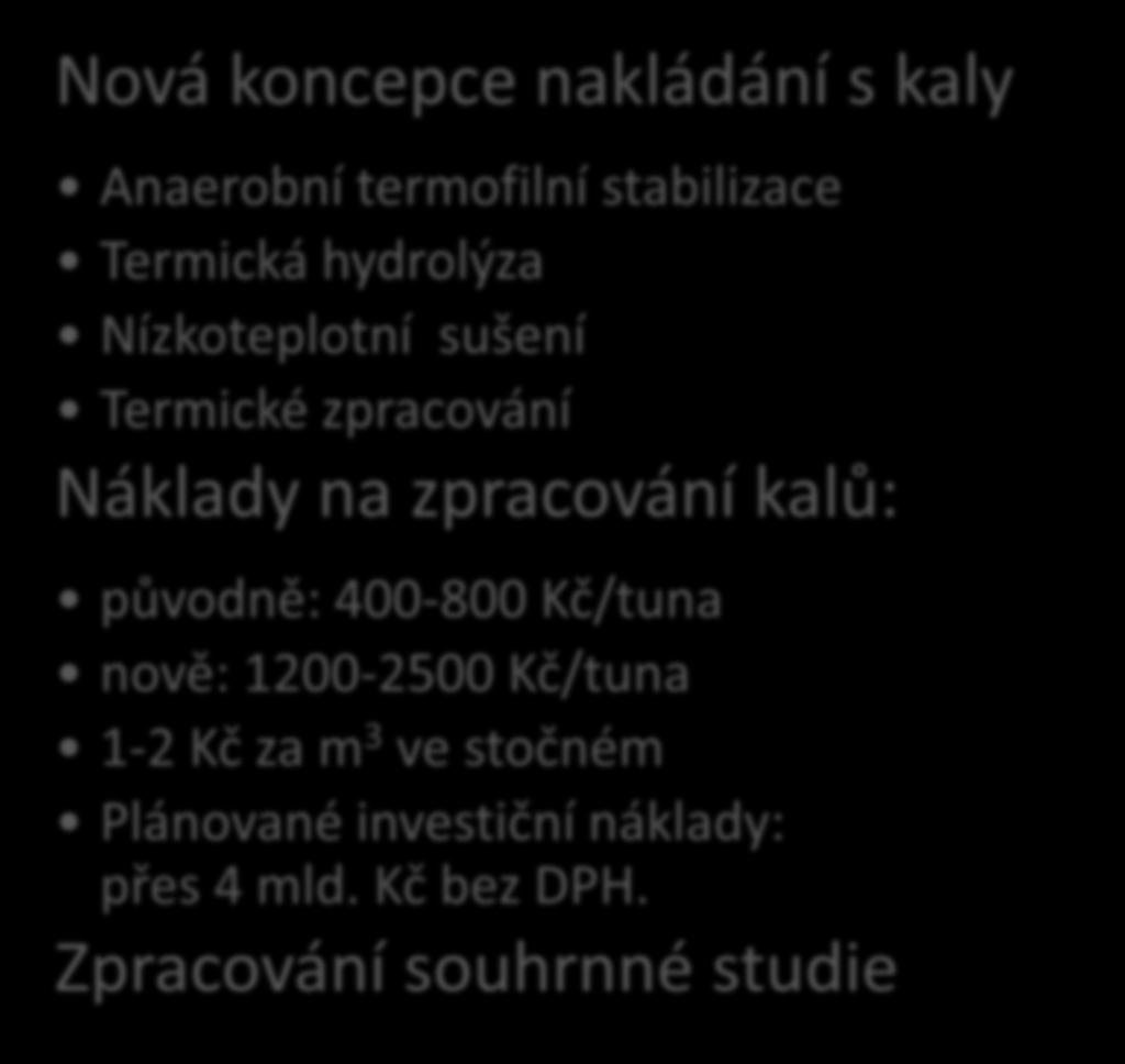 Nová koncepce nakládání s kaly Anaerobní termofilní stabilizace Termická hydrolýza Nízkoteplotní sušení Termické zpracování