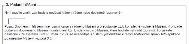 Pozn. Evidenční číslo je přidělováno po zpracování dokumentu do systému ISPOP. Tím se liší od Čísla dokumentu, které systém přiděluje každému dokumentu, který je zaslán do ISPOP (tzn.