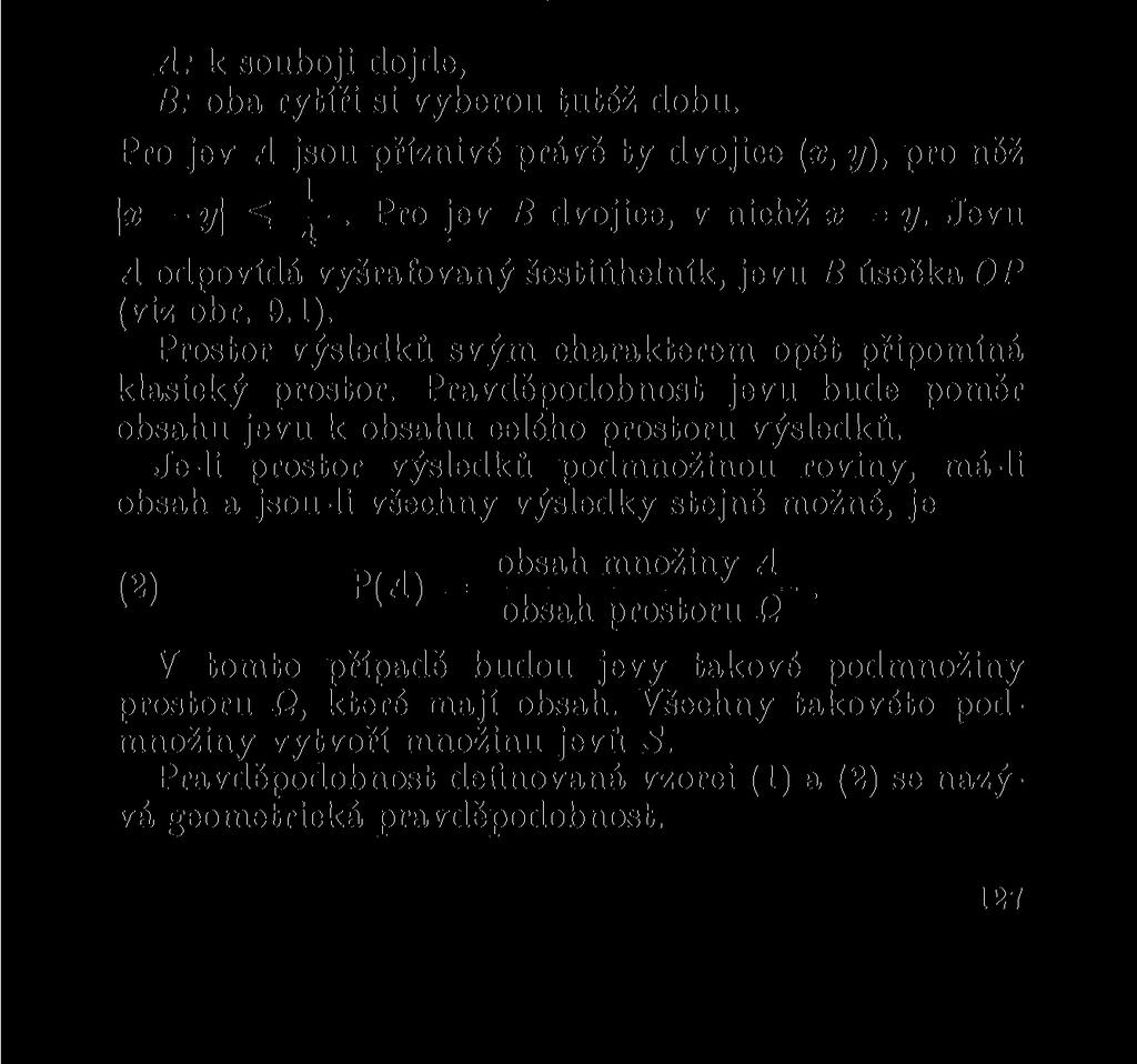 A: k souboji dojde, B: oba rytíři si vyberou tutéž dobu. Pro jev A jsou příznivé právě ty dvojice (x, y), pro něž \x y\ ^.