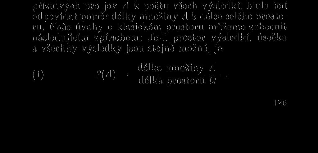 9.8. GEOMETRICKÁ PRAVDĚPODOBNOST V tomto odstavci se budeme zabývat některými nekonečnými prostory. Příklad 9.3. Na obvod terče rulety je navinut interval (0,1).