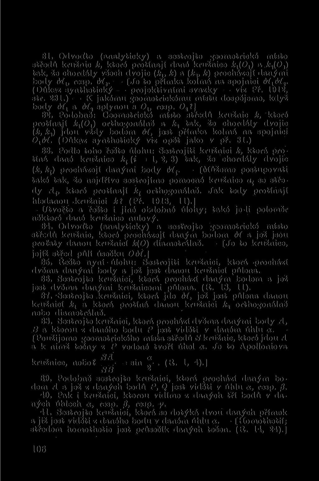 81. Odvoďte (analyticky) a sestrojte geometrické místo středů kružnic k, které protinají dané kružnice fcjfoj) a fc,(o,) tak, že chordály všech dvojic (k lt k) a k) procházejí danými body M lt resp.