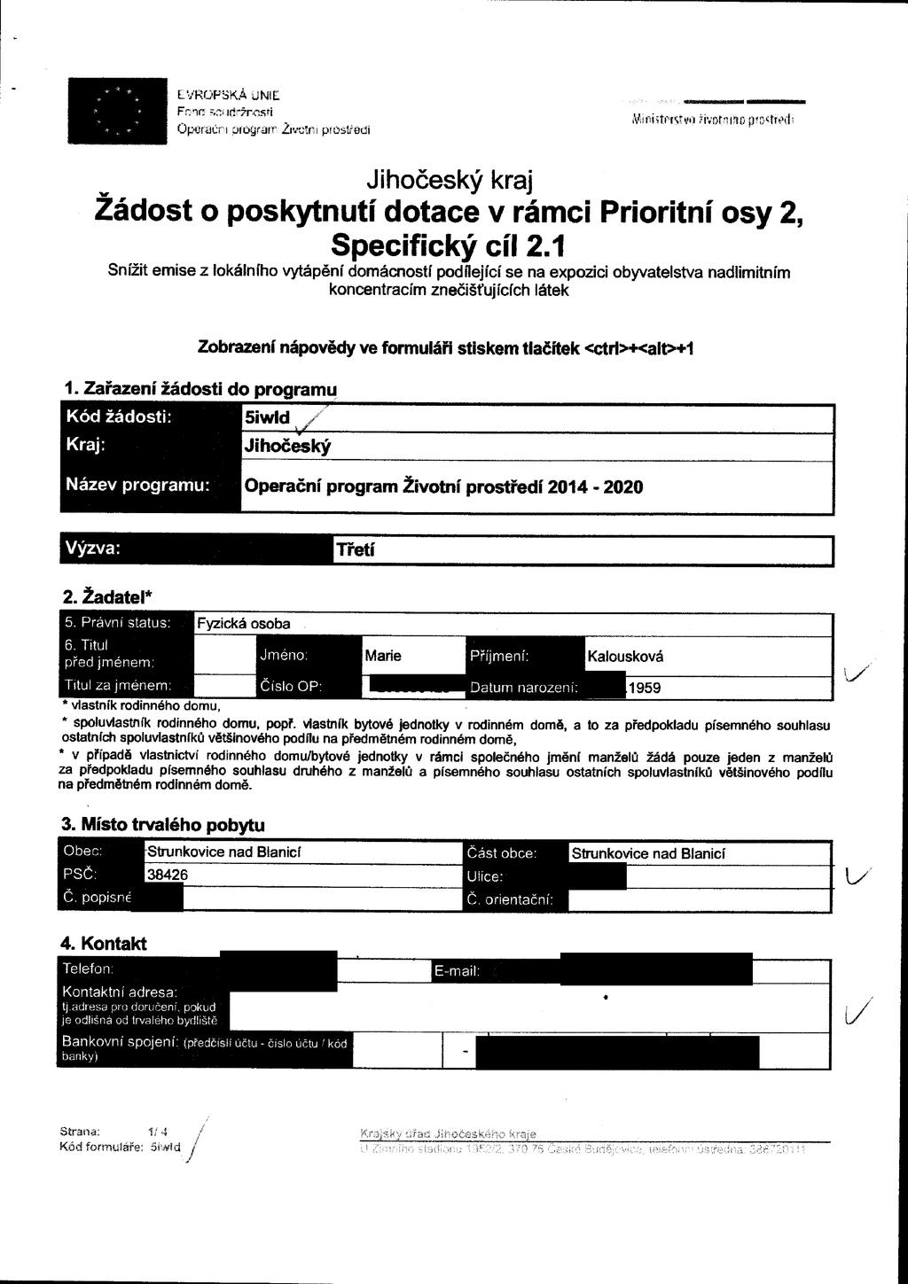 Fnc soudržnosti OperaC-ri proyrarf životni prostředí Miriiitmcw iivpt-,n;> jr&ttéíti Žádost o poskytnutí dotace v rámci Prioritní osy 2, Specifický cíl 2.