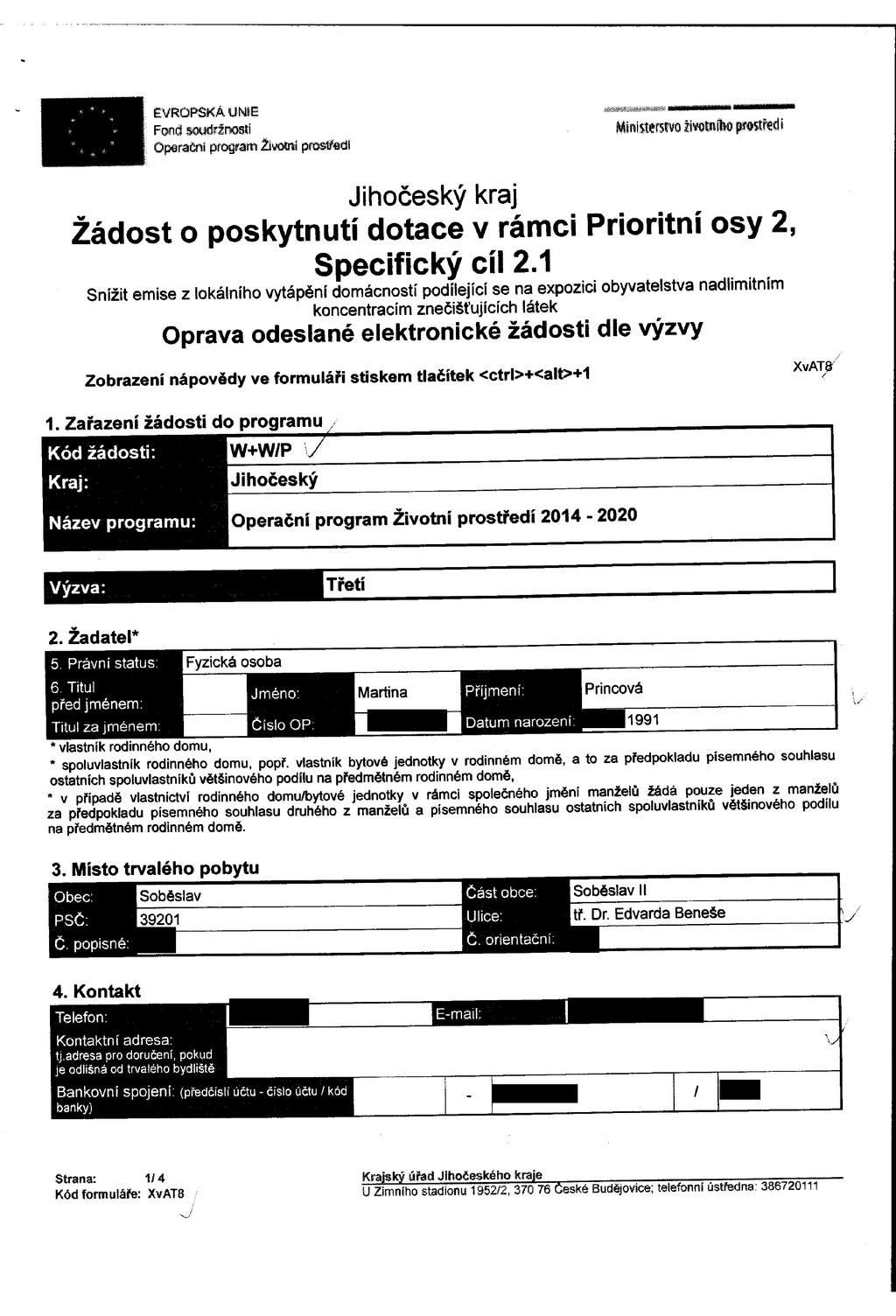 Fond soudržnosti Operační program Živart prostfedi Mimistersrvo životního prostředí Žádost o poskytnutí dotace v rámci Prioritní osy 2, Specifický cíl 2.