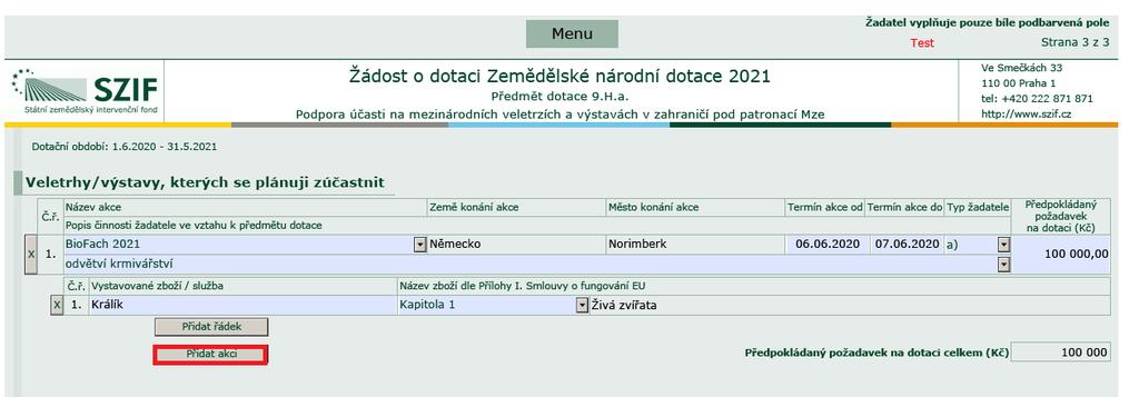 Po vyplnění veškerých požadovaných polí, pokud žadatel předpokládá a plánuje se zúčastnit více veletrhů/výstav pomocí pole