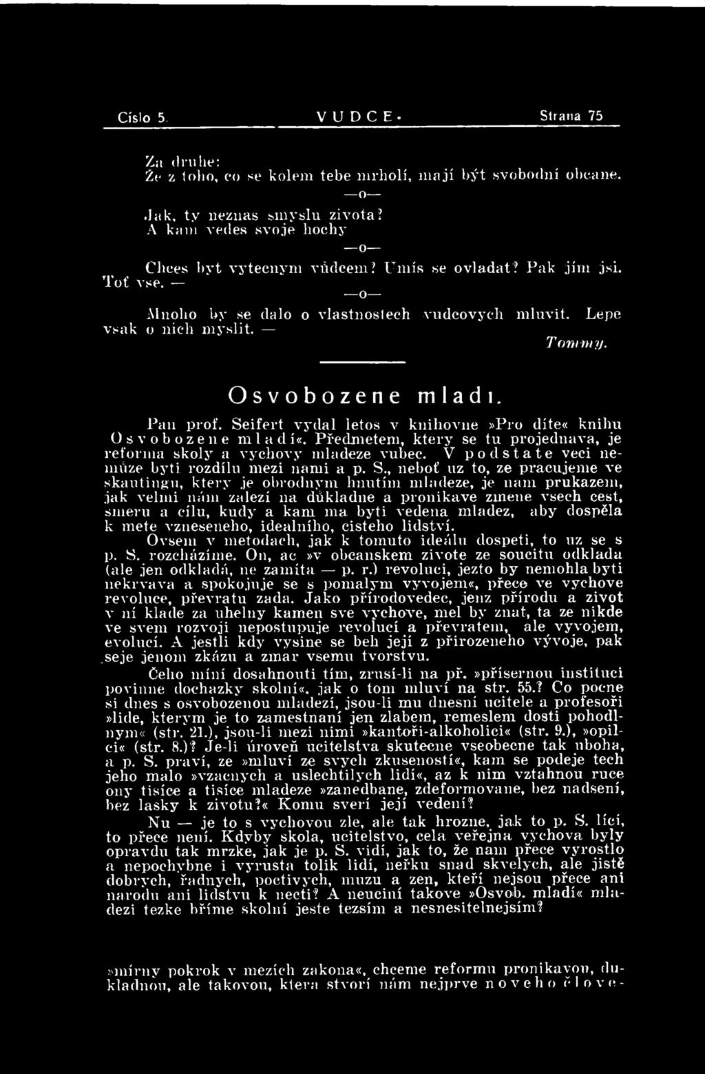 iak veliiii iiiiiii zalezi iia diikladiie a pronikave zmeiie vseeh eest, siiieru a ci'lu, kudy a kam lua byti vedeiia mladez, aby dospfila k mete vziieseiieho, idealniho, cisteho lidstvi.