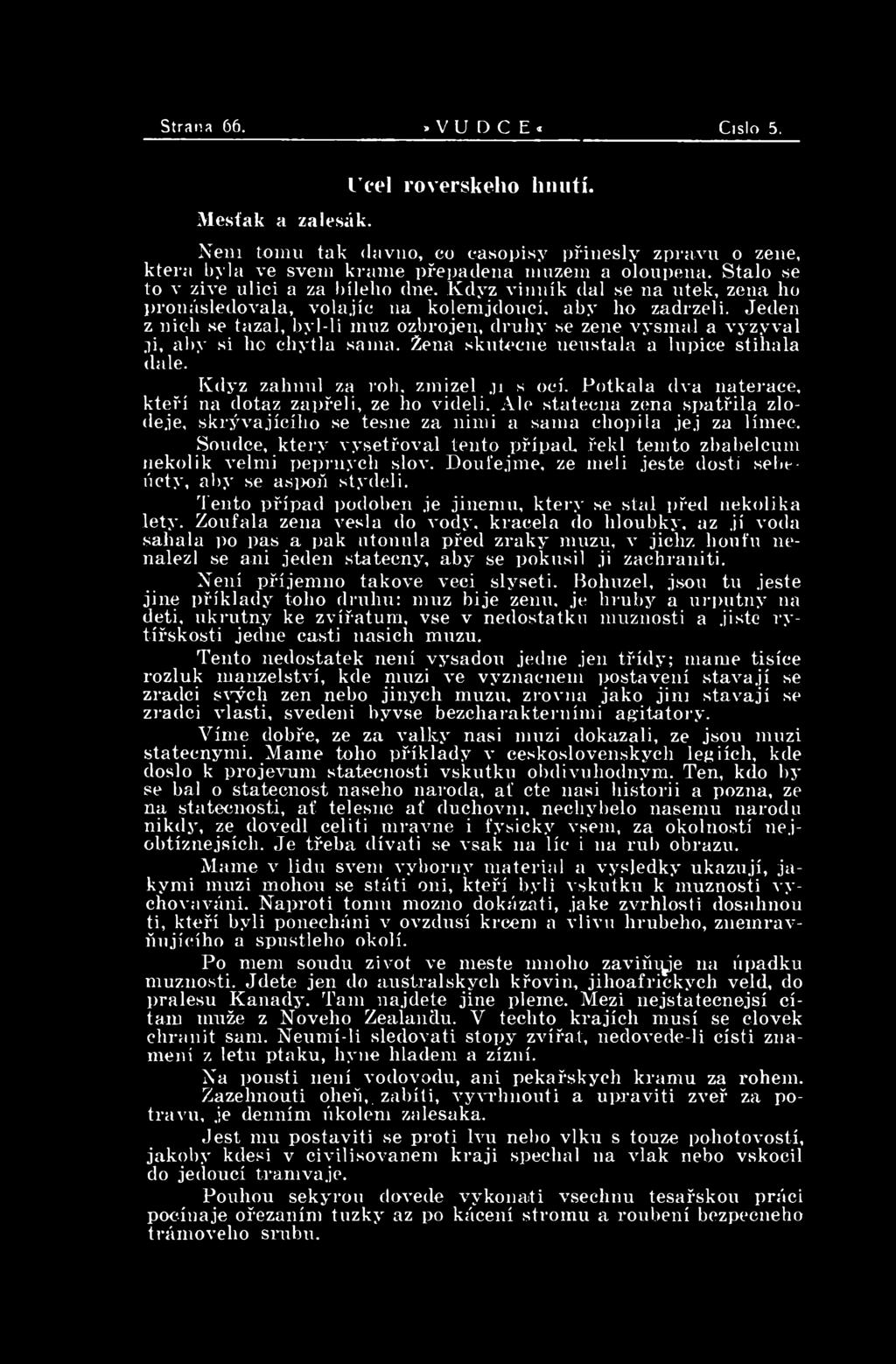 Sondce, ktery vysetfoval tento pflpacl fekl teinto zbabelcum nekolik velmi iiepniych slov. Doul'e.ime, ze ineli jeste dosti sebelicty, ally se asixih st.vdeli.