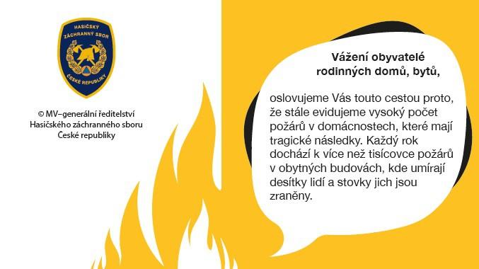 nehořlavé nádoby ) POUČTE SVÉ DĚTI dejte z dosahu dětí zapalovače a zápalky, varujte je ) VYBAVTE SVOU DOMÁCNOST instalujte si hlásiče požáru, mějte doma hasicí přístroj 8) PRŮCHODNÉ CHODBY A SCHODY