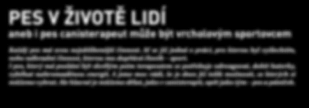 1/2016 HAFÍKŮV BULLETIN PES V ŽIVOTĚ LIDÍ aneb i pes canisterapeut může být vrcholovým sportovcem Každý pes má svou nejoblíbenější činnost.