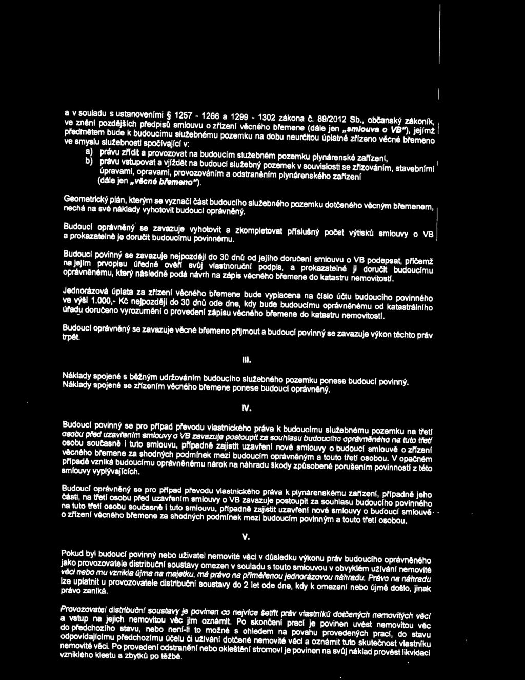 Geometrický plán, kterým se vyznačí část budoucího služebného pozemku dotčeného věcn~ bl'emenem, nechá na své néklady vyhotovit budoucl oprávněný.