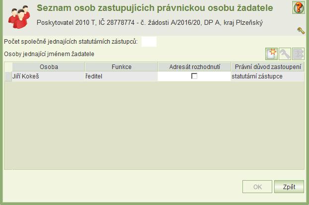 - Adresátem rozhodnutí o přiznání dotace může být pouze jedna osoba - Alespoň jedna osoba musí mít právní důvod statutární zástupce Pokud je osoba Statutární zástupce, doplňte navíc atributy Datum