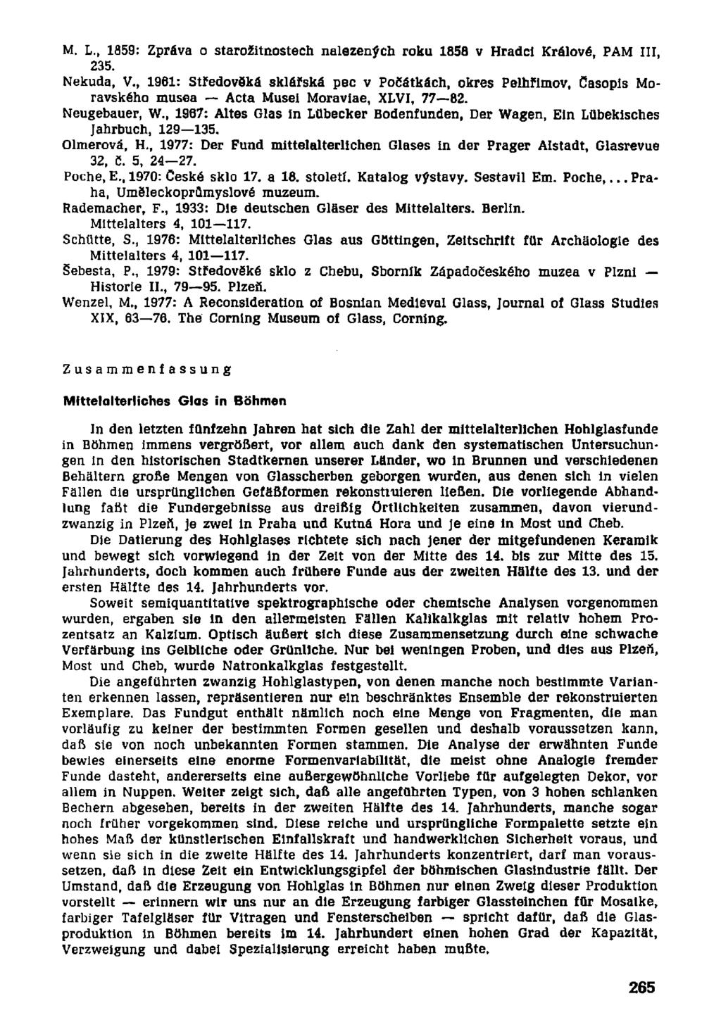 M. L., 1859: Zpráva o starožitnostech nalezených roku 1858 v Hradci Králové, PAM III, 235. Nekuda, V.