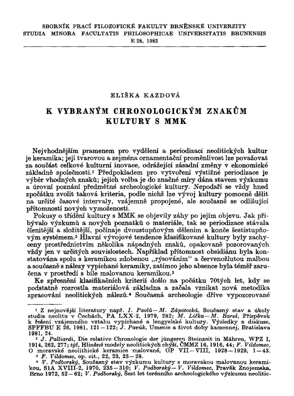 SBOKNÍK PRACÍ FILOZOFICKÉ FAKULTY BRNĚNSKÉ UNIVERZITY STUDIA MINORA FACULTATIS PHILOSOPHICAE UNIVERSITATIS BRUNENSIS E 28, 1983 ELIŠKA KAZDOVÁ K VYBRANÝM CHRONOLOGICKÝM KULTURY S MMK ZNAKŮM