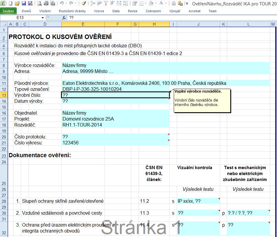 Automaticky vyplněné údaje (přenesené z E-Configu) nelze následně editovat. Předvyplněné údaje je možné následně editovat, nebo musí být doplněny uživatelem (čísla dokumentů, výsledky zkoušek,...). Jedná se o buňky s připojeným komentářem, indikovaným červeným trojúhelníčkem v pravém horním rohu.