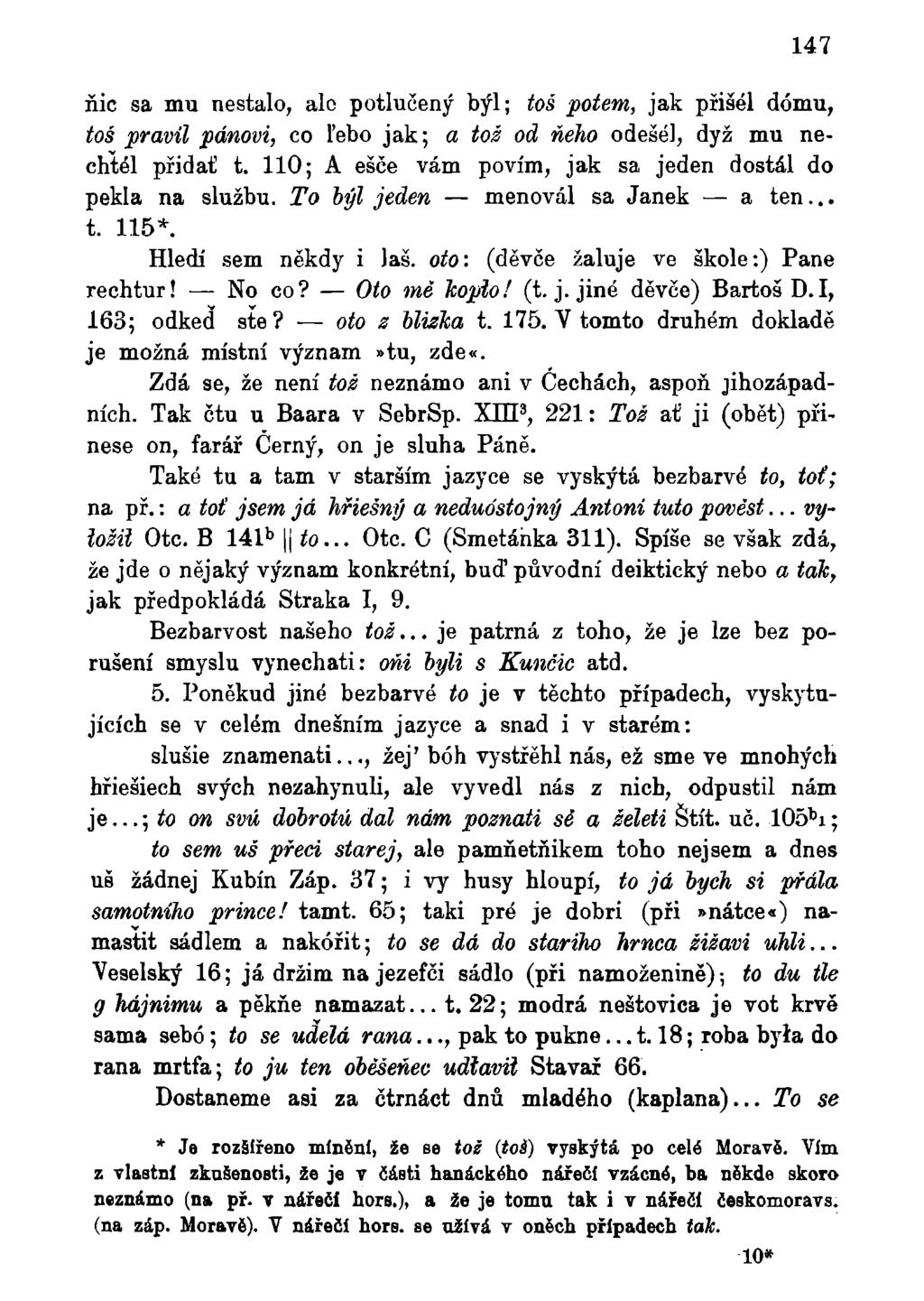 147 ňic sa mu nestalo, ale potlučený býl; toš potem, jak přišel dómu, toš pravil pánovi, co 1'ebo jak; a toš od ňeho odešel, dyž mu nechtěl přidat t.