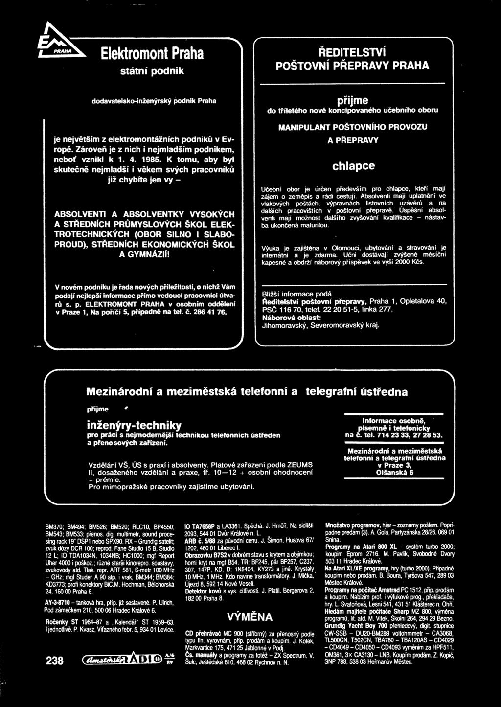 K tomu, aby byl skuten nejmladší i vkem svých pracovník již chybíte jen vy - ABSOLVENTI A ABSOLVENTKY VYSOKÝCH A STEDNÍCH PRMYSLOVÝCH ŠKOL ELEK- TROTECHNICKÝCH (OBOR SILNO I SLABO- PROUD), STEDNÍCH