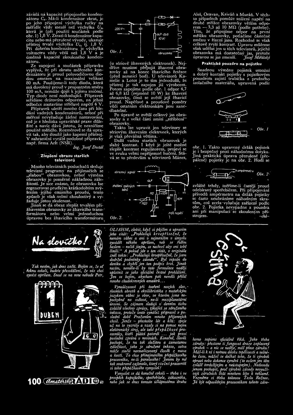 zavisla 11a kapacite pfipojeneho kondenzatoru Cx. MA-li kondenzator zkrat, jc po jeho pfipojeni vychylka rucky na mefidle vzdy mensi nez vychylka USi ktera je (pri pouziti soucastek podle obr.