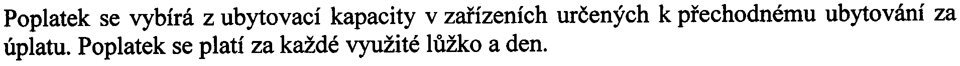 HLAVA V POPLATEK Z UBYTOV ACt KAPACITY Clanek 30 Predmet poplatku Poplatek se vybira z ubytovaci kapacity v zafizenich urcenych k