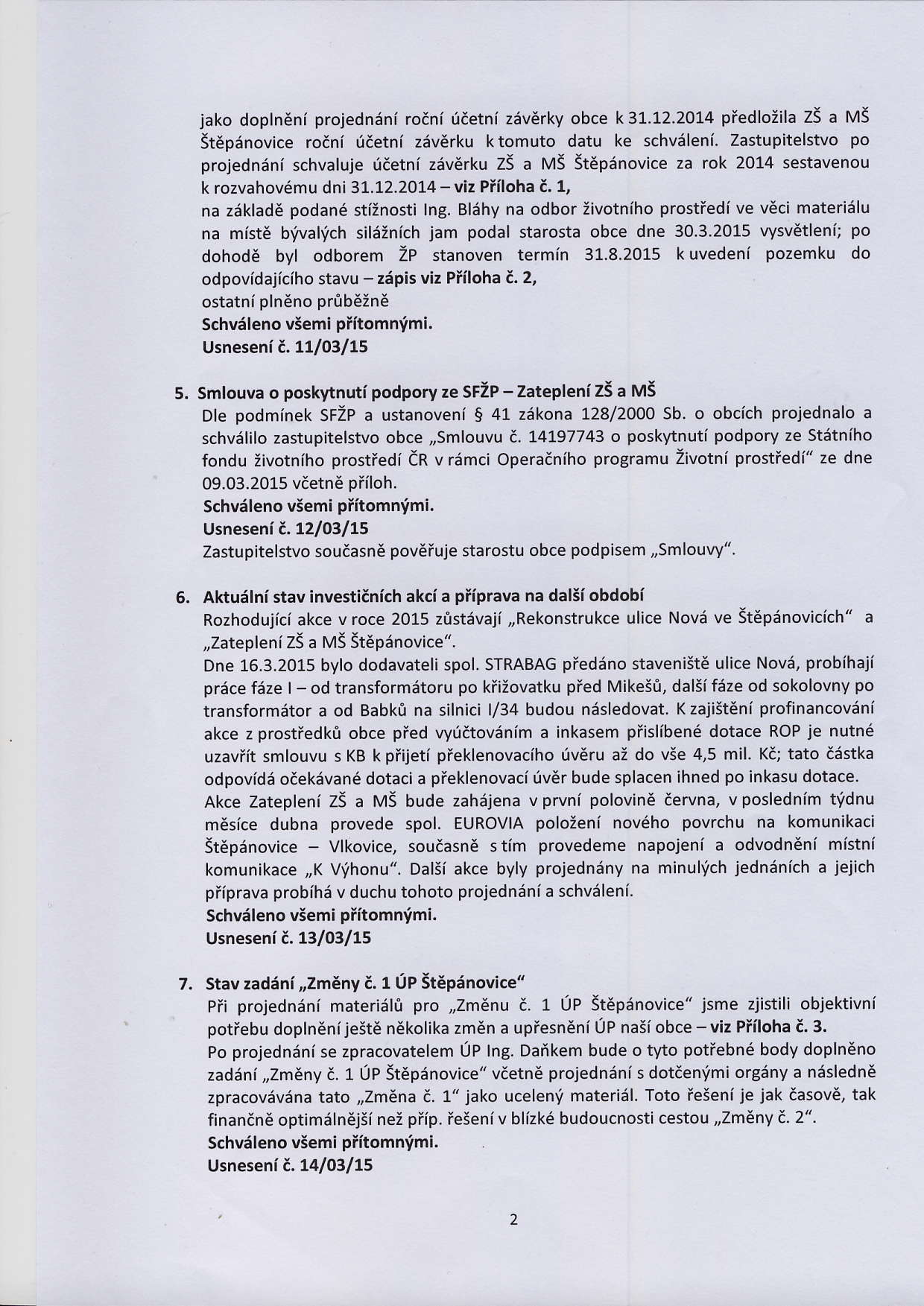 jako doplndni projednini roini uietni ziverky obce k3i.].2.2ol4 pfedlo:ila z5 a Ms St6odnovice roani Uietni ziv6rku ktomuto datu ke schvdleni.