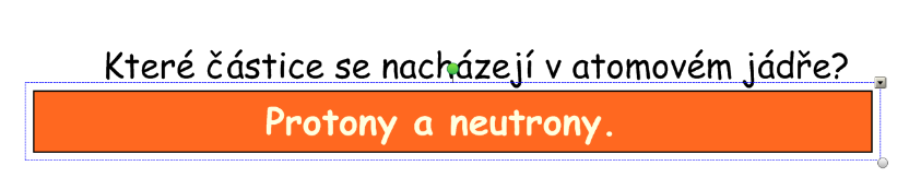 jeho barvu na barvu pozadí (v našem případě bílá) Otázku přesuneme na obdélník, odpověď pod otázku, vzhledem