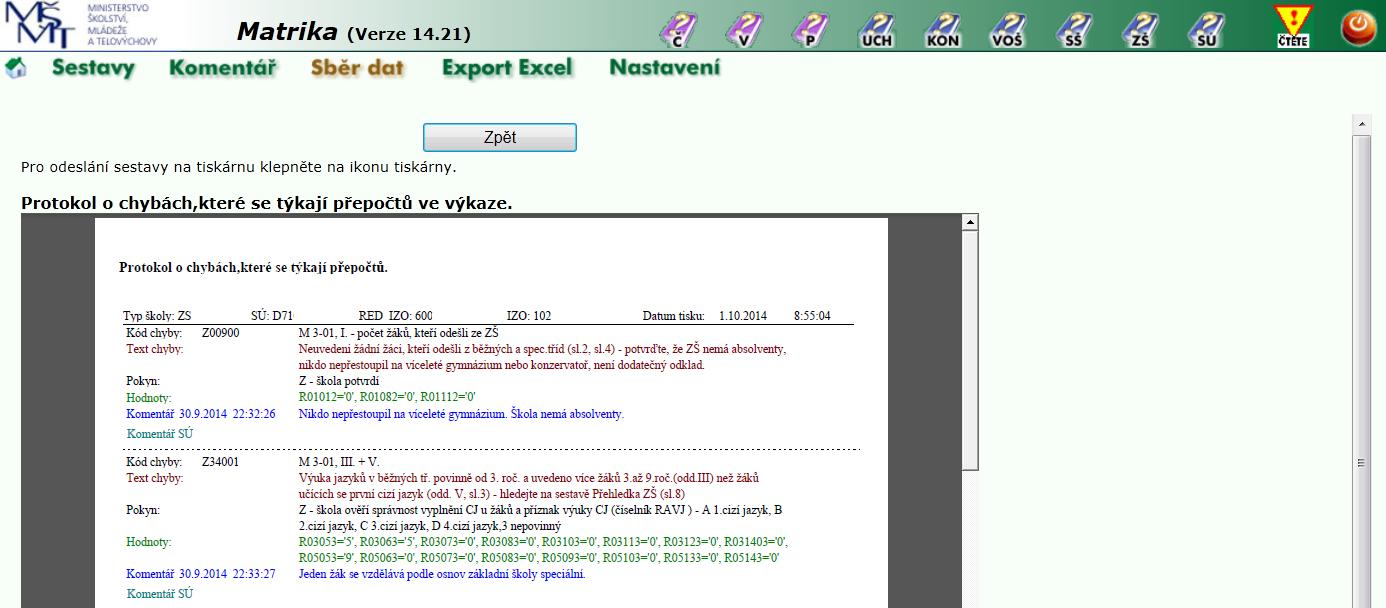 14 Po volbě Komentář v nabídce Sběr dat se zobrazí protokol k výkazu školy, na které právě stojíte kurzorem, s údaji, ke kterým je požadováno vysvětlení a s doplněnými komentáři školy, případně úřadu.