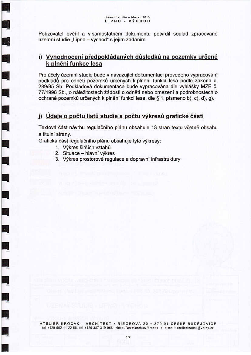 0 ".,,"dl. _ ".'.0 2013 LPNO _ VÝCHOO Ponzovatel ověřil a v samostatném dokumentu potvrdil soulad zpracované územni studie "Lipno - východ" s jejím zadáním.