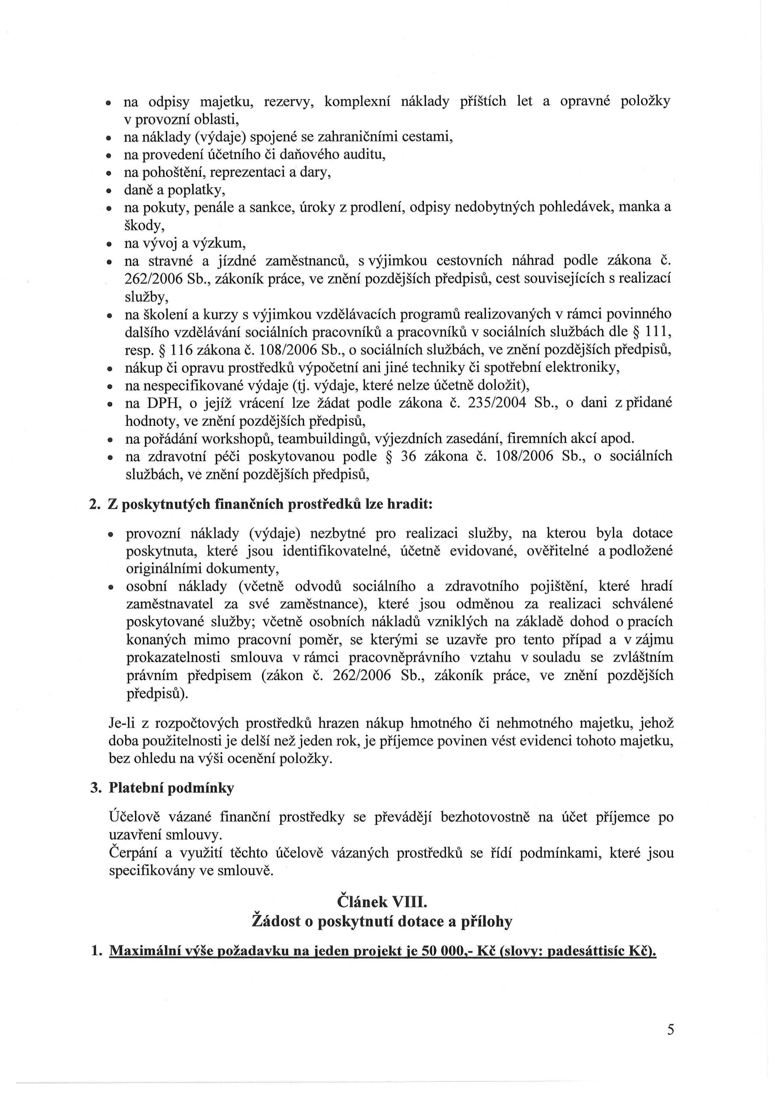 na odpisy majetku, rezervy, komplexní náklady příštích let a opravné položky v provozní oblasti, na náklady (výdaje) spojené se zahraničními cestami, na provedení účetního či daňového auditu, na