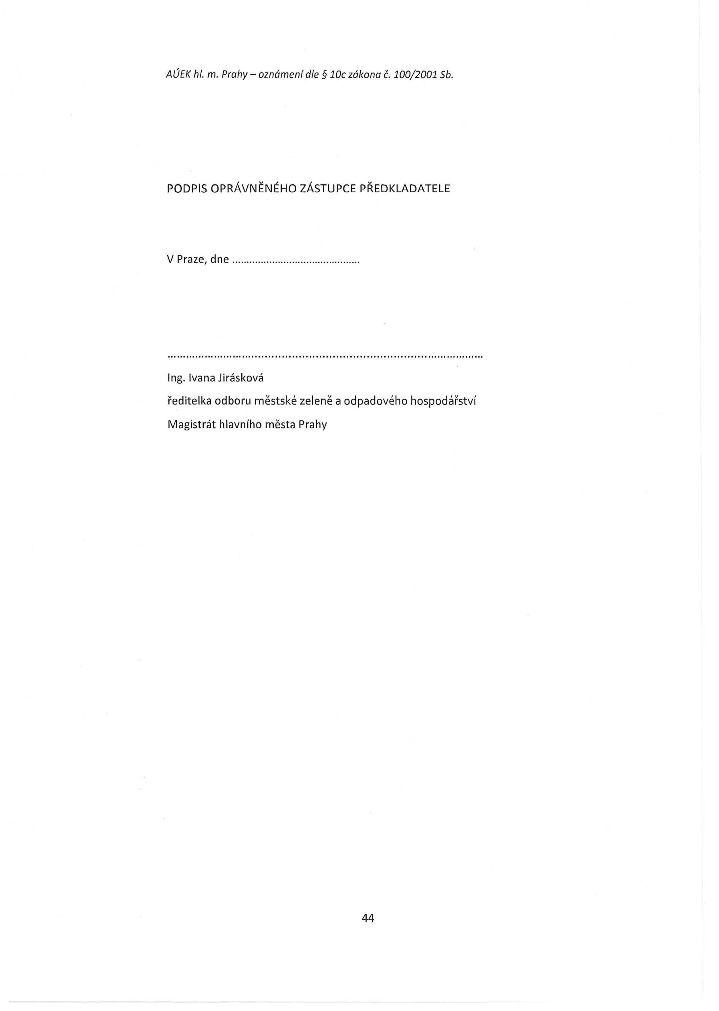 AÚEK hl. m. Prahy - oznámení dle 10c zákona Č. 100/2001 Sb. PODPIS OPRÁVNĚNÉHO ZÁSTUPCE PŘEDKLADATELE V Praze, dne.