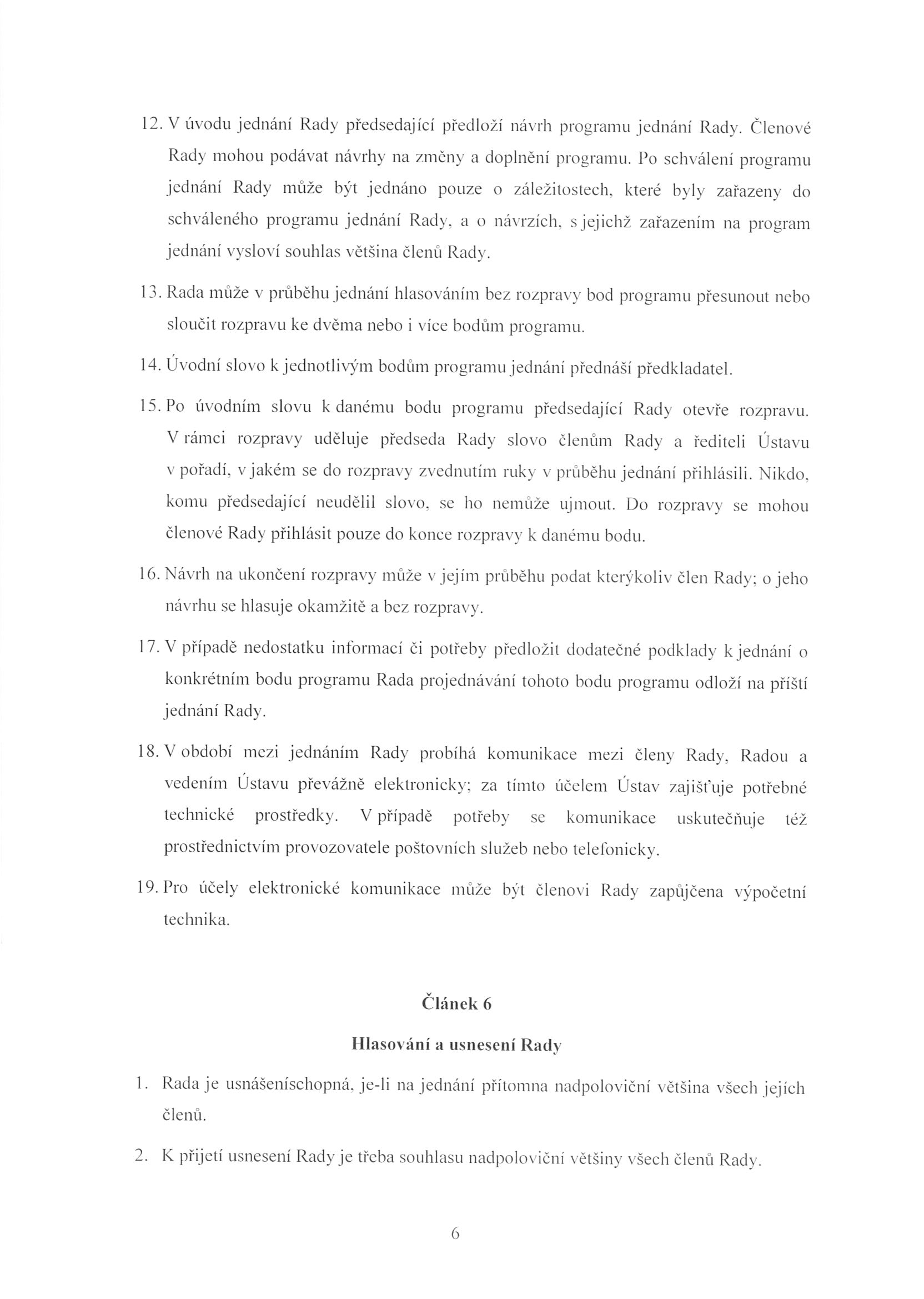 12. Y úvo du jednání Rad y před sed aj í c í před lo ž í návrh pro gramu j ed nán i Rad y. Č l e n o vé Rady mohou podávat návrh y na z mě ny a dop ln ění prog ram u.