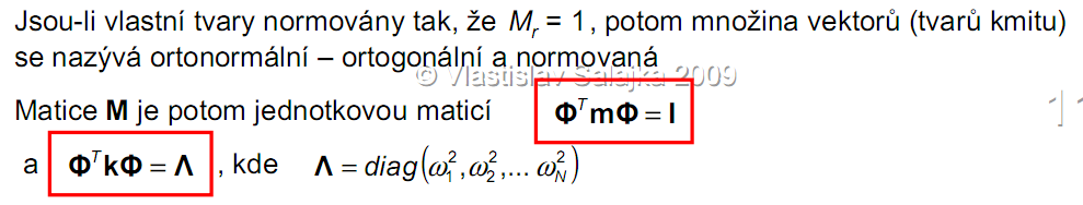 3 Nomováí vzhledem k hmoosi M ρ Aφ dx ; l Modálí hmoos M ( φ -omový va) ješě am ěco má bý, ale v om pdf o je špaě askeovaé Modálí uhos (ohybový pu) po -ý va K l ( φ ) EI dx K M 9 Posuzováí savebí kcí