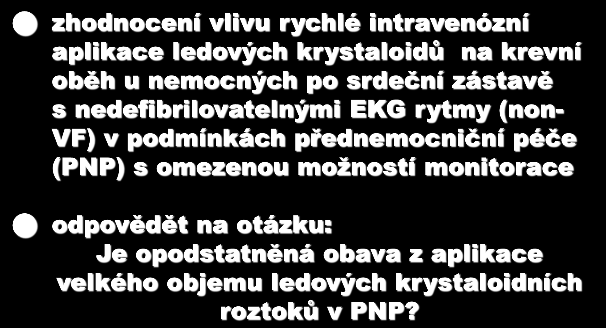 v podmínkách přednemocniční péče (PNP) s omezenou moţností monitorace odpovědět na