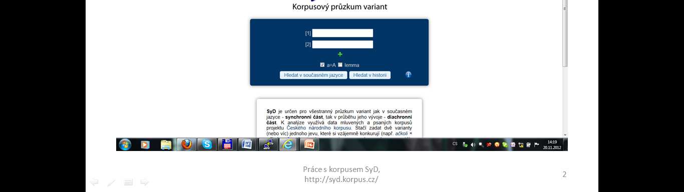 bez toho, aby uživatel formuloval svůj požadavek, stačí tedy, když si požadované vyhodnocení otevřete v příslušném okně.