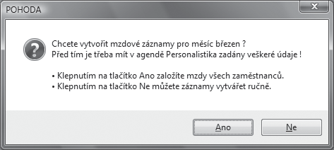Ekonomický systém POHODA Příručka uživatele 301 Před každým zpracováním mezd zkontrolujte (příp. upravte) nastavení mezd v agendě Personalistika.