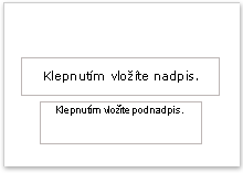 Výchozí standardní rozložení aplikace PowerPoint: Úvodní snímek Vlastní rozložení Pokud nemůžete nalézt standardní rozložení, které by vyhovovalo vašim požadavkům nebo požadavkům autorů prezentace,