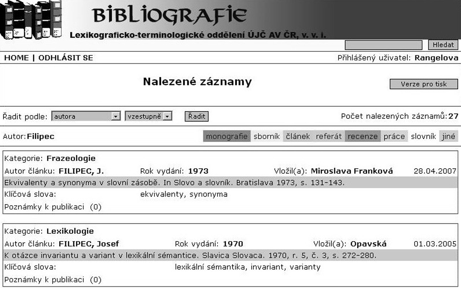 c.rangelova/11-18/8 9.2.2009 13:36 Stránka 17 K úkolům výzkumného záměru Obr. 5. Bibliografická databáze s vyhledaným vzorkem záznamů vaného a nově excerpovaného.