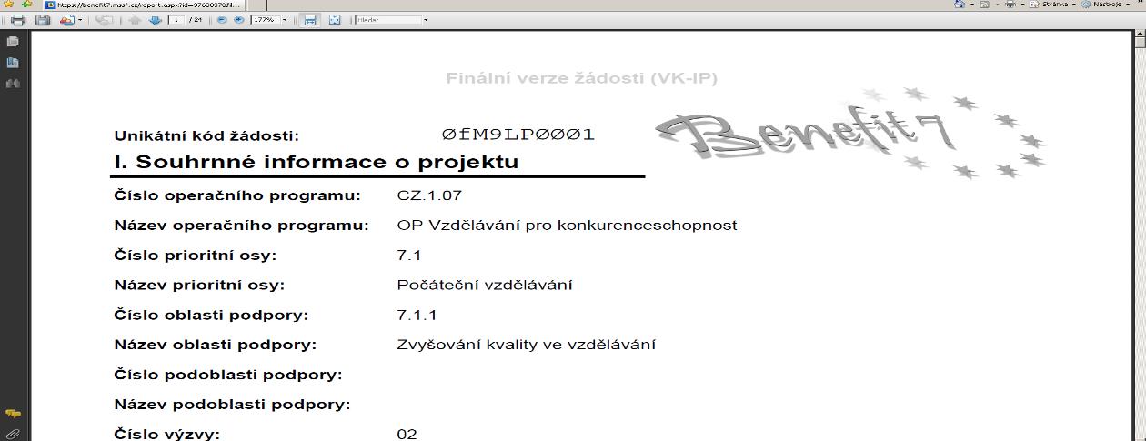 Finalizace slouţí k finálnímu uzavření ţádosti a přidělení Klíče verze (při Finalizaci proběhne i Kontrola ţádosti) postup viz kap. 2.26.