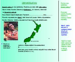 všech. Druhým úkolem je Najdi na mapě, jak se jmenuje průliv oddělující dva hlavní ostrovy Nového Zélandu (Severní a Jižní ostrov). Správná odpověď je: Cookův průliv.