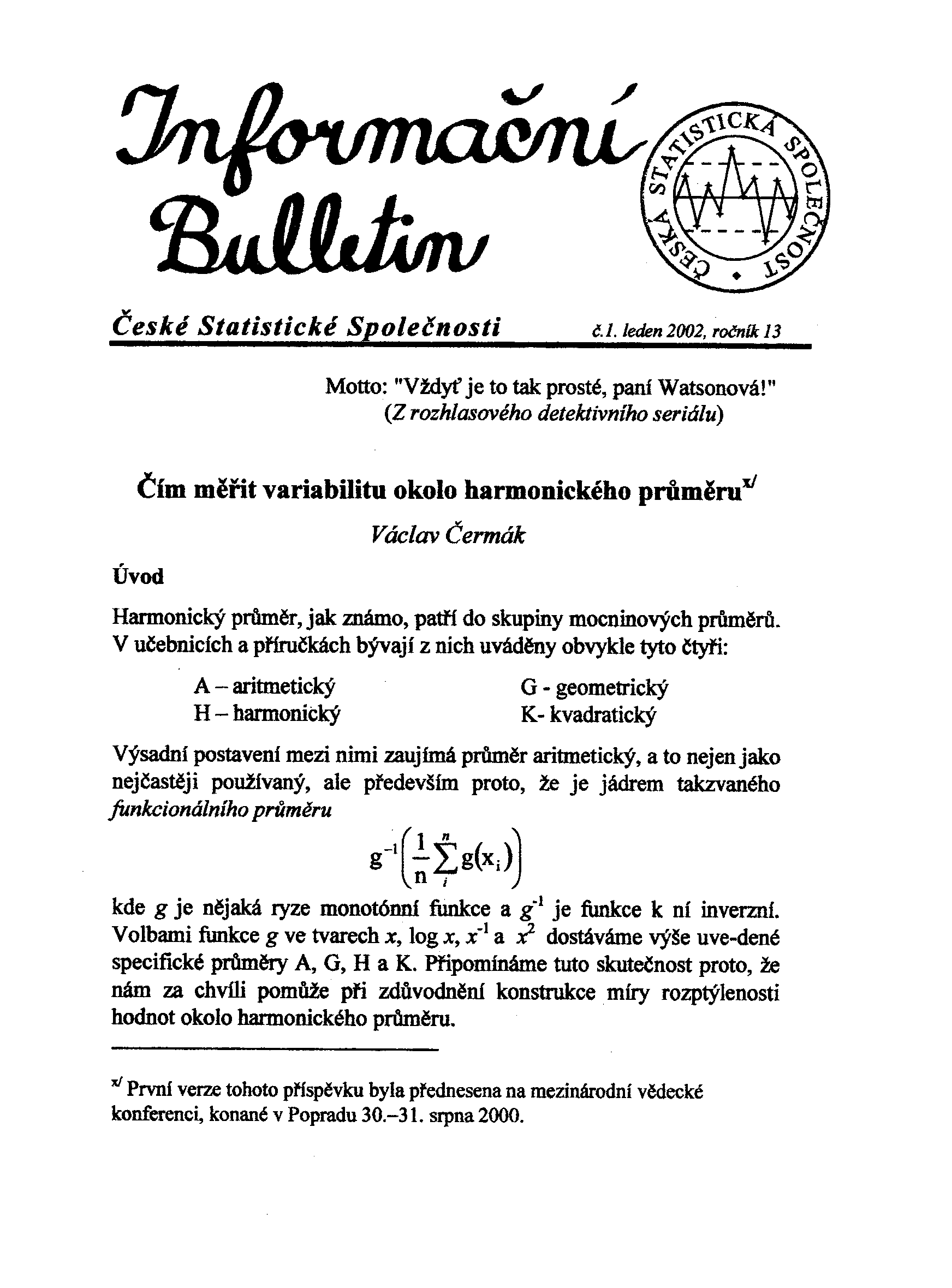 ,./ 'B~l~fAnll Èeské Statistické Spoleènosti t.1. /eden2002, roèník 13 Motto: "Vždy je to tak prosté, paní Watsonová!