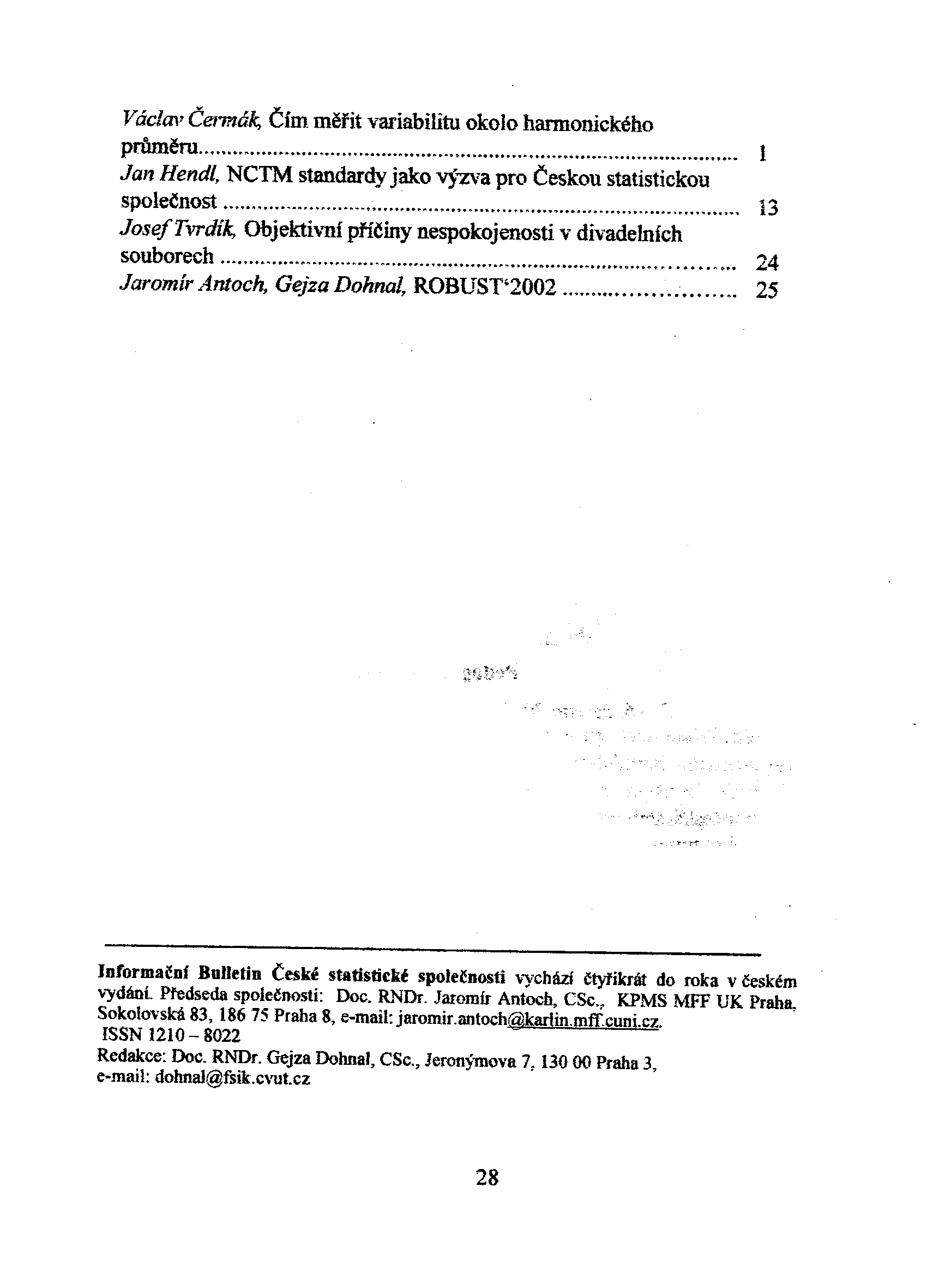 V áclm' Èelmák, Èím mìøit variabilitu okolo harmonického prùmìru,,,, I Jan Hendl, NCTM standardy jako v}'zva pro Èeskou statistickou spoleènost,,,. 13 Josef Tvrdí!