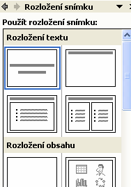 4. ROZLOŽENÍ SNÍMKU V případě, že jsme si vybrali tvorbu prezentace pomocí šablony, v dalším kroku volíme v podokně úloh ROZLOŽENÍ SNÍMKU základní rozložení prvků v snímcích, např.