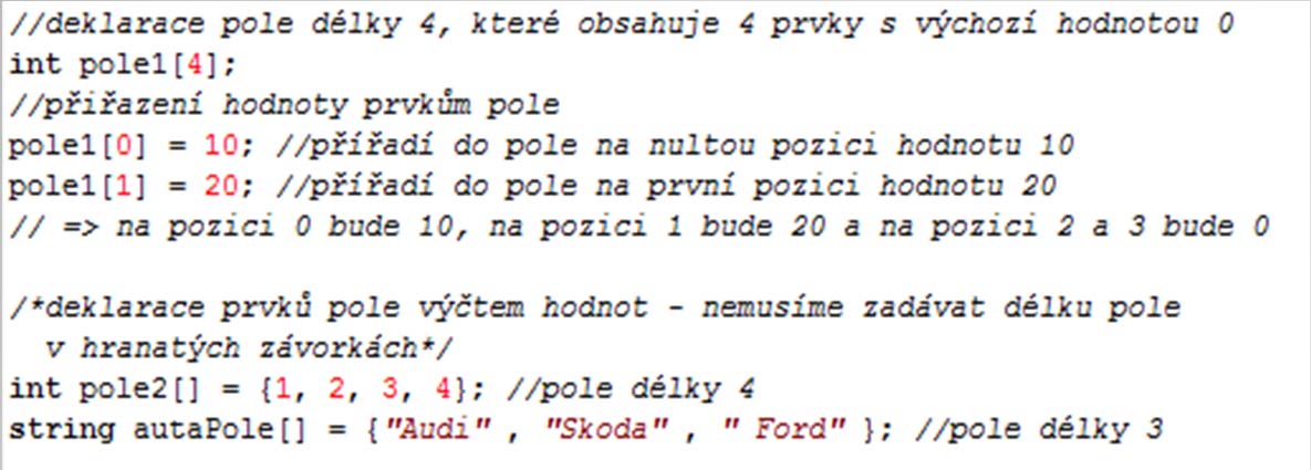 Struktura programu Pole Arrays Ukázky deklarací: Pokud vytváříme prázdné pole,