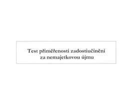 STUPŇOVANÉ ZADOSTIUČINĚNÍ Morální,, např. 1. omluva soukromá 2. omluva veřejná Peněžité,, nestačí-li u lidí morální Výše zadostiučinění: 1. závažnost újmy 2. okolnosti zásahu i. polehčující ii.