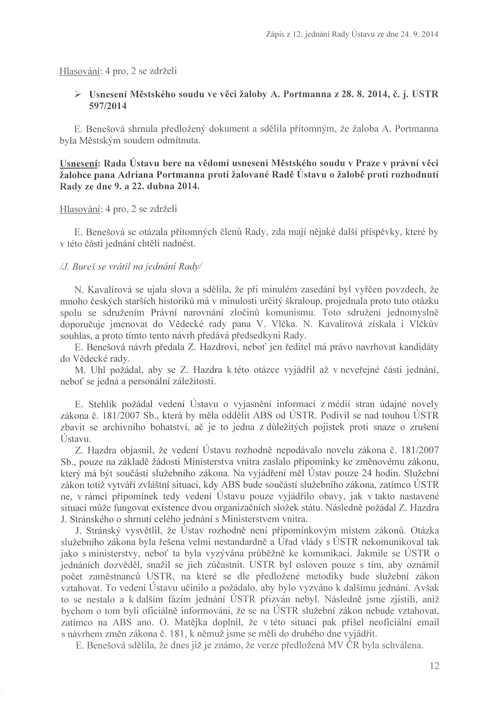 Záp is z 12. jednání Rady Ústa vu ze dn e 24. 9. 20 14 Hlasováni: 4 pro, 2 se zdrželi,. Us nesen í Měs ts ké h o so ud u ve v ě cí žaloby A. I'ortmanna z 28.8. 2lJ 14, č, j, UST R 597/2014 E.