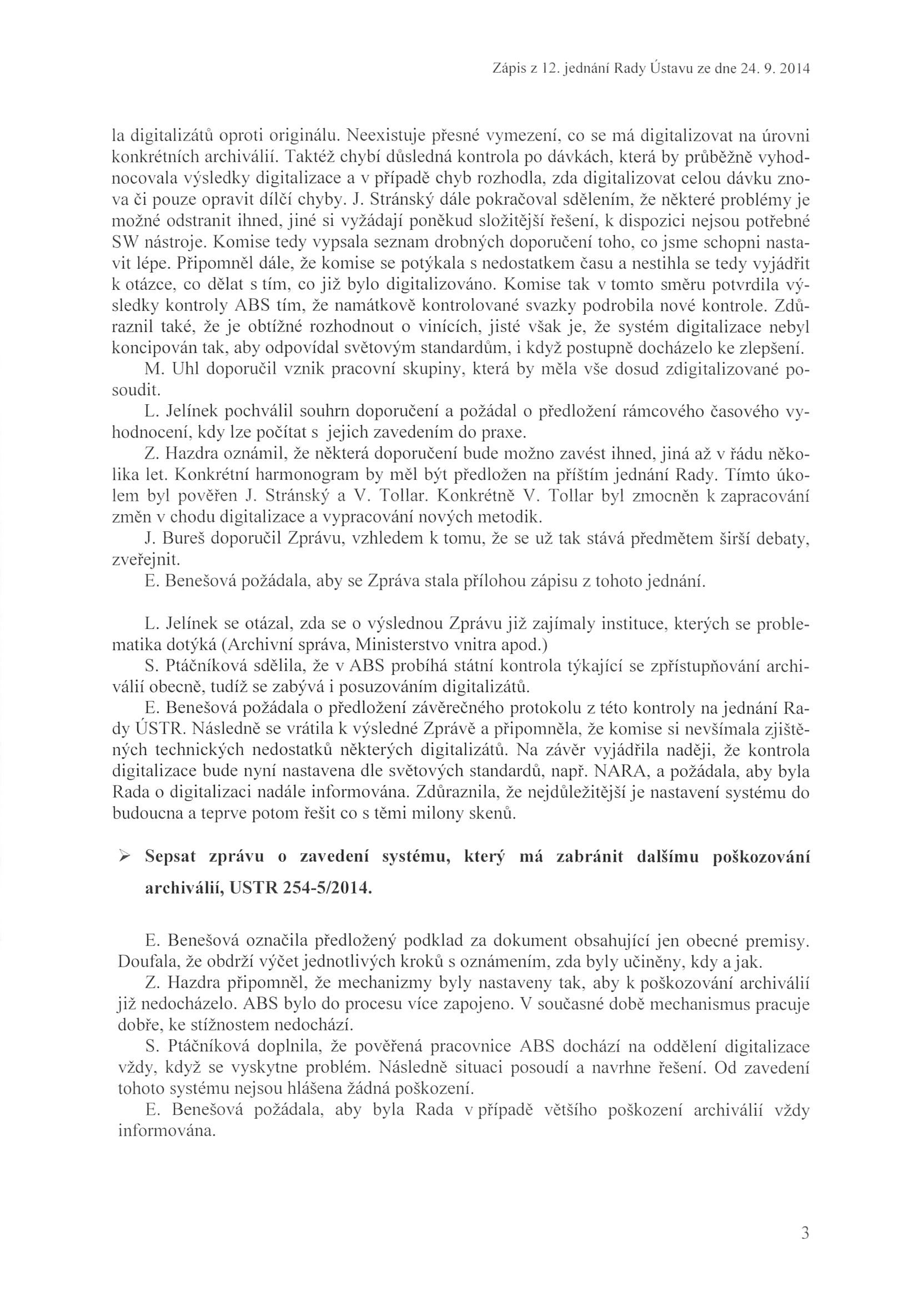 Zápis z 12. jednání Rady Ústavu ze dne 24. 9. 20 14 la di gi t a li z át ů oproti origin álu, Nccxistuje pře s n é vymezení. co se má digitalizo vat na úro vn i konkrétních archiválií.