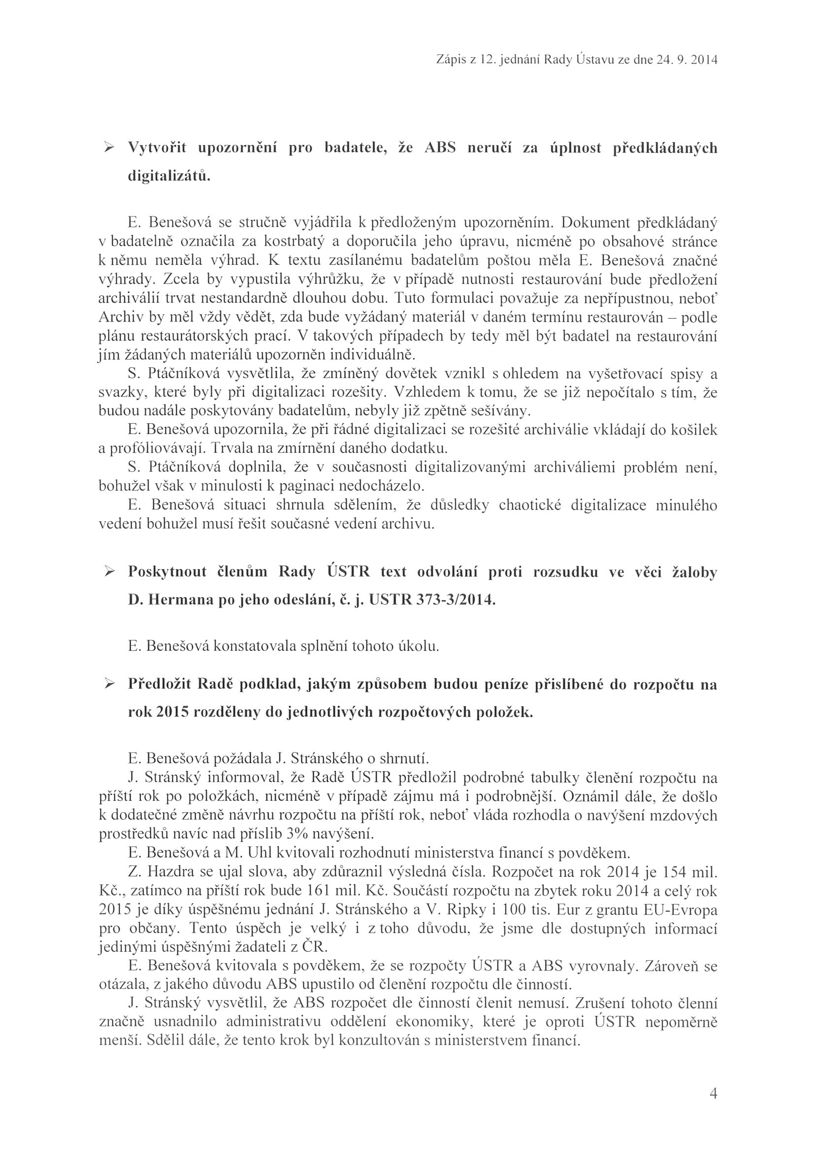 Zápis z 12. jednání Rady Ústavu ze dne 24. 9. 20 l-.l., V y tv o ři t u pozorn ěni pro hudatclc, že ABS neru č í za úp lno st p ř edkl ád a n ý ch di gituli z ňt ů. E.