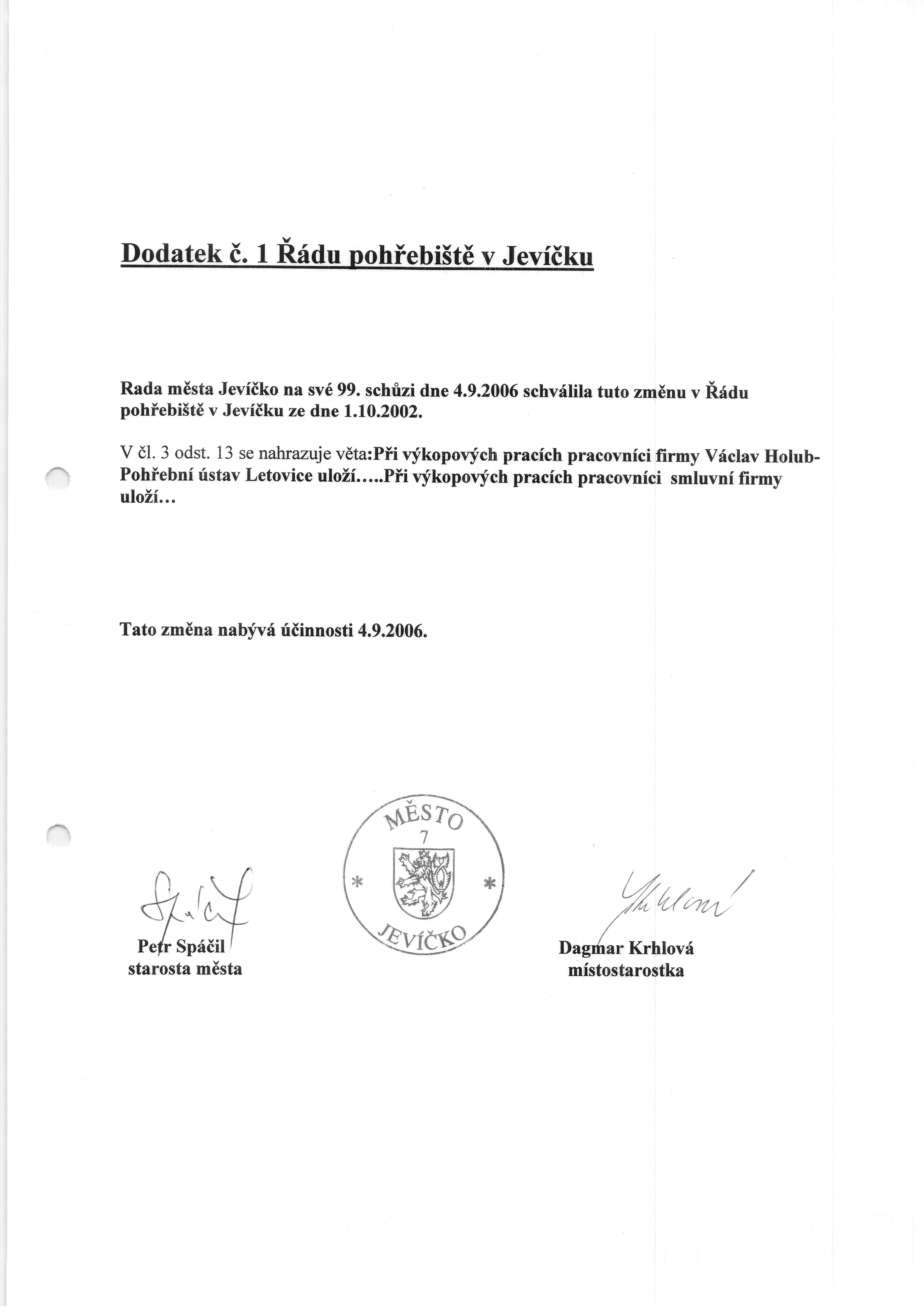 Dodatek i. f i.eou hiebist6 v Jevfiku Rada m6sta Jevfiko na sv6 99. schfizi dne 4.9.2006 schvrfiiila tuto zm6nu Rdd,t pohiebi5td v Jeviiku ze dne 1.10.2002. " V dl. 3 odst.