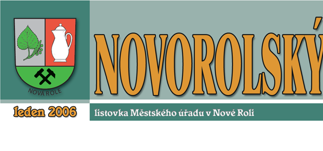 Vážení spoluobčané Nové Role, Mezirolí a Jimlíkova, v minulém čísle Novorolského zpravodaje jsem bilancoval co se udělalo a co neudělalo z pohledu rozpočtu města na rok