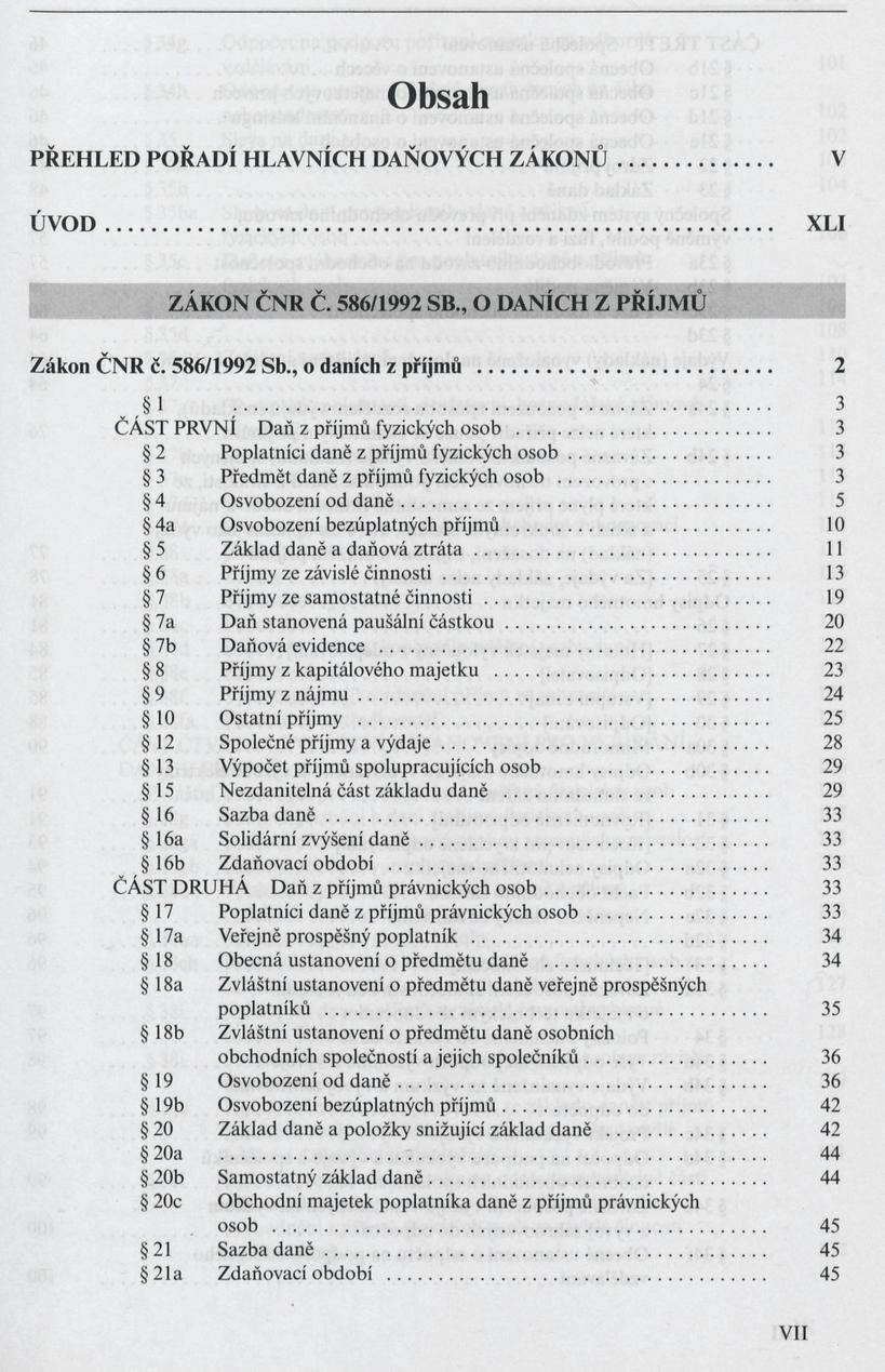 P Ř E H L E D P O Ř A D Í H L A V N ÍC H D A Ň O V Ý C H Z Á K O N Ů... V Ú V O D... X L I Z Á K O N Č N R Č. 586/1992 S B., O D A N ÍC H Z P Ř ÍJ M Ů Z á k o n Č N R č. 586/1992 S b.